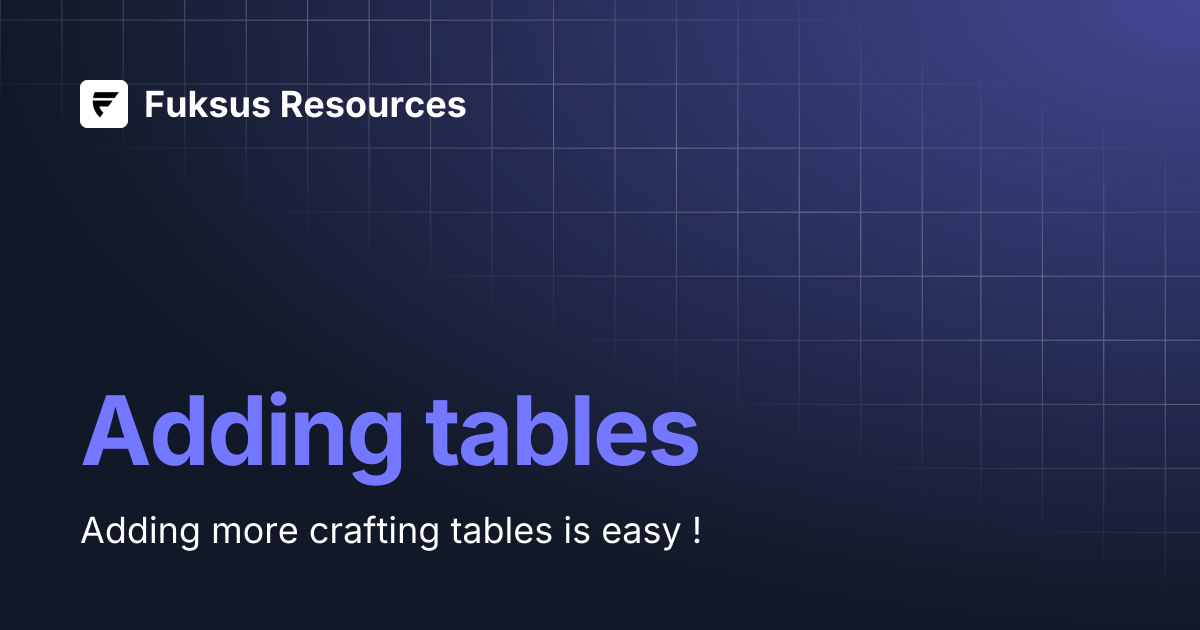 Adding tables | Fuksus Resources